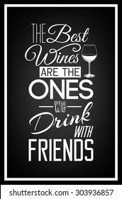 The best wines are the ones we drink with friends - Quote Typographical Background. Vector EPS8 illustration. 