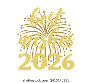 Best Wishes 2026 T-shirt, Welcome 2026 SVG,New year svg,Happy New Year T-shirt, Goodbye 2026, New Year's Eve Quote, New year sublimation, Year End Hap svg,Cut File For Cricut