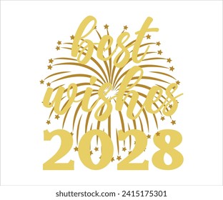 Best Wishes 2028 T-shirt, Welcome 2028 SVG,New year svg,Happy New Year T-shirt, Goodbye 2028, New Year's Eve Quote, New year sublimation, Year End Hap svg,Cut File For Cricut svg