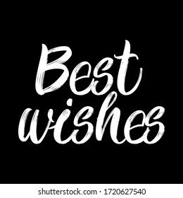 Best wishes brush paint hand drawn lettering on black background. Design templates for greeting cards, overlays, posters