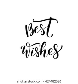 Best wishes card. Modern brush calligraphy. Ink illustration. Hand drawn lettering background. Isolated on white background.