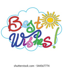 Best Wishes! Colorful isolated lettering.Hand drawn text with sun and cloud.