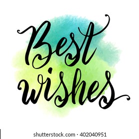 Best wishes hand drawn lettering quote on splash watercolor background. Typography design element template. Vector illustration