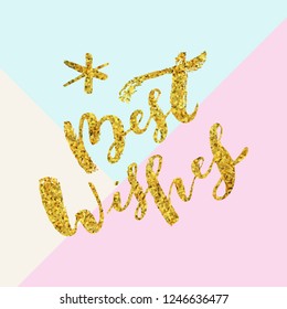 Best Wishes hand lettering. Merry Christmas and Happy New Year calligraphic phrase. Hand lettered Christmas  greeting card with gold glitter texture. Ink brush modern calligraphy. Vector