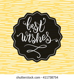 Best wishes hand lettering. Typography poster, card or banner design template.  Inspirational quote. Vector illustration