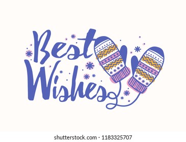 Best Wishes holiday lettering handwritten with cursive decorative calligraphic font. Written festive text message decorated with knitted mittens and snowflakes. Creative winter vector illustration.