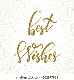 Best wishes - ink freehand lettering with gold glitter texture. Modern brush calligraphy, isolated on the golden star shape confetti background.