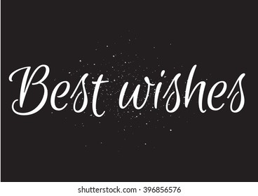 Best wishes inscription. Greeting card with calligraphy. Hand drawn lettering design. Photo overlay. Typography for banner, poster or apparel design. Isolated vector element. Black and white.