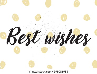 Best wishes inscription. Greeting card with calligraphy. Hand drawn lettering design. Photo overlay. Typography for banner, poster or apparel design. Isolated vector element.