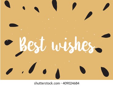 Best wishes inscription. Greeting card with calligraphy. Hand drawn lettering design. Typography for banner, poster or clothing design. Vector invitation.