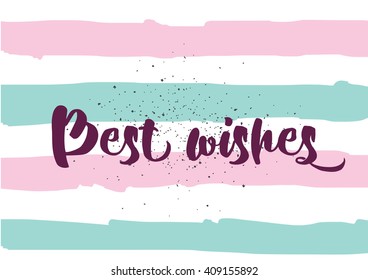 Best wishes inscription. Greeting card with calligraphy. Hand drawn lettering design. Typography for banner, poster or clothing design. Vector invitation.