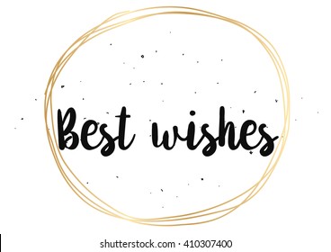 Best wishes inscription. Greeting card with calligraphy. Hand drawn lettering design. Photo overlay. Typography for banner, poster or clothing design. Vector invitation.