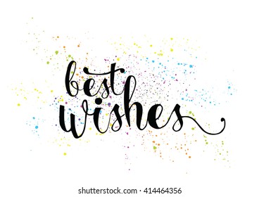 Best wishes inscription. Greeting card with calligraphy. Hand drawn lettering. Typography for banner, poster, invitation or clothing design. Vector quote.