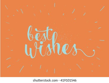 Best wishes inscription. Greeting card with calligraphy. Hand drawn lettering. Typography for banner, poster, invitation or clothing design. Vector quote.