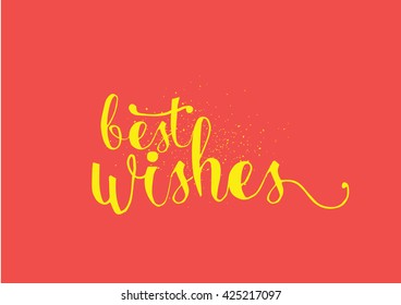 Best wishes inscription. Greeting card with calligraphy. Hand drawn lettering. Typography for banner, poster, invitation or clothing design. Vector quote.