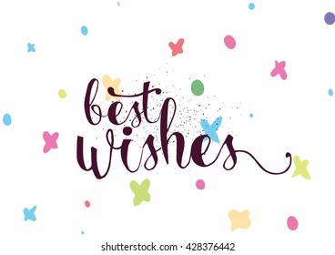 Best wishes inscription. Greeting card with calligraphy. Hand drawn lettering. Typography for banner, poster, invitation or clothing design. Vector quote.