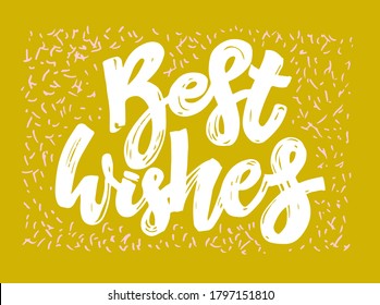 Best wishes. Inspiration cute hand drawn doodle lettering quote. Lettering art for poster, banner, art, t- shirt design, web. 