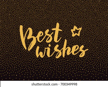 Best wishes lettering. Handwritten text made with ink. Design elements for greeting card, banner, poster & flyer templates, gold glitter background, dotted gradient texture. Isolated vector.