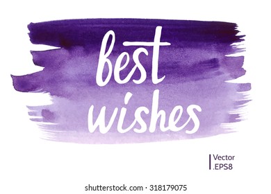 Best Wishes lettering vector. Watercolor vector. Hand drawn vector calligraphy.Greeting card. Quote isolated on watercolor background.