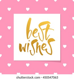 BEST WISHES. Lettering.Best wishes inscription template.Greeting card with calligraphy.Hand drawn lettering design.Vector typography template for banner, poster or postcard. 