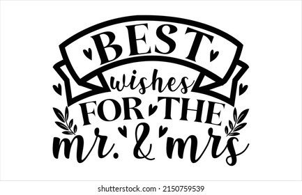 Best wishes for the mr. and mrs  -   Lettering design for greeting banners, Mouse Pads, Prints, Cards and Posters, Mugs, Notebooks, Floor Pillows and T-shirt prints design.
