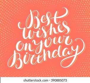 Best Wishes On Your Birthday. Happy Birthday Greeting card.
