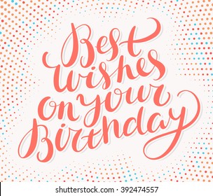 Best Wishes On Your Birthday. Happy Birthday Greeting card.
