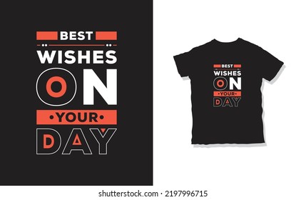 best wishes on your day quotes t-shirt design