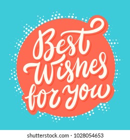 Best wishes for you. Greeting card.