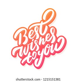 Best wishes to you. Greeting card. Vector lettering.