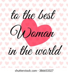 To the best Woman in the world. Elegant greeting card design for International Women's Day celebration.Happy International Women's Day on March 8th design background. Womens day