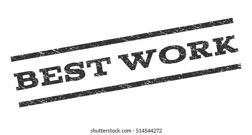 Best Work watermark stamp. Text caption between parallel lines with grunge design style. Rubber seal stamp with scratched texture. Vector gray color ink imprint on a white background.