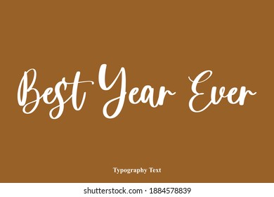 Best Year Ever Beautiful Cursive Typography Text on Brown Background