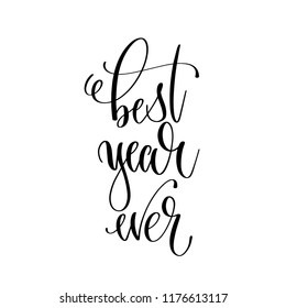 best year ever - hand lettering inscription text, motivation and inspiration positive quote, calligraphy vector illustration