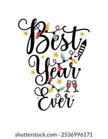 Best Year Ever, Illustration, Graphic, T-shirt Design, Merry Christmas, New Year Funny Quote, logotype, Sticker, Happy New Year T-shirt.