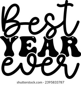 Best Year Ever :New Year Is Best Day T-Shirt Design