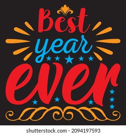 Best Year Ever t shirt design, vector file.