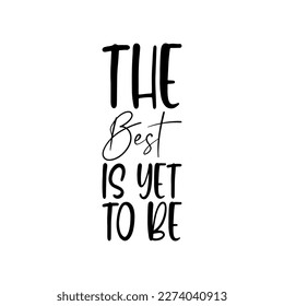 the best is yet to be black letter quote