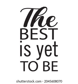 the best is yet to be letter quote