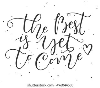 The best is yet to come