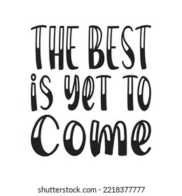 the best is yet to come black letter quote