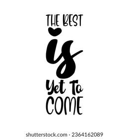 the best is yet to come black letter quote