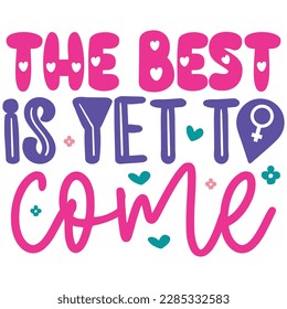 The Best Is Yet To Come - Boho Retro Style Happy Women's Day T-shirt And SVG Design. Mom Mother SVG Quotes T-shirt And SVG Design, Vector EPS Editable File, Can You Download This File.