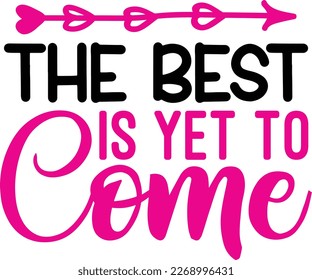 The best is yet to come, design and vector file.