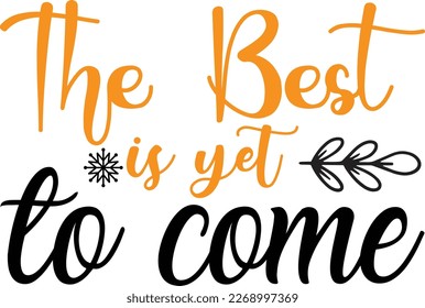 the best is yet to come, design and vector file.