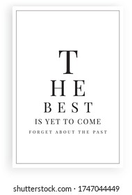 The best is yet to come, forget about the past, vector. Scandinavian minimalist art design. Wording design, lettering. Motivational, inspirational quote. Wall art, artwork, poster design