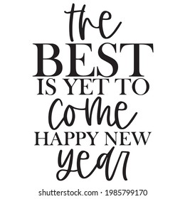 the best is yet to come happy new year background inspirational positive quotes, motivational, typography, lettering design