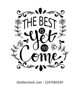 The best is yet to come lettering. Inspirational quote.