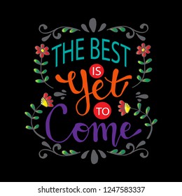 The best is yet to come lettering. Inspirational quote.