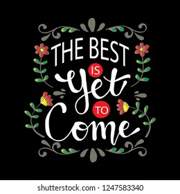 The best is yet to come lettering. Inspirational quote.